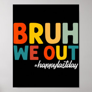 We Out Happy Last Day Of School Teacher Students S Poster