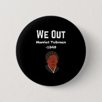 We Out Harriet Tubman -1849