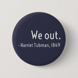 We out. Harriet Tubman, underground 6 Cm Round Badge