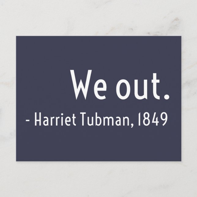 We out. Harriet Tubman, underground Postcard (Front)