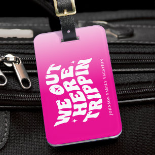 We Out Here Trippin Family Vacation Trip Hot Pink Luggage Tag
