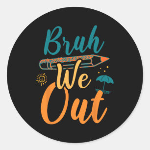 We Out Kid Women Happy Last Day Of School Teacher  Classic Round Sticker