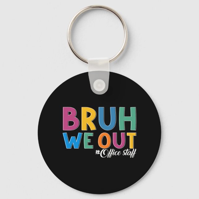 We Out Office Staff Last Day Of School Office Staf Key Ring (Front)