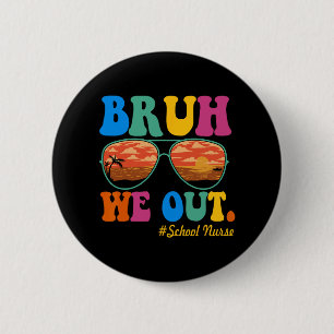 We Out School Nurse Happy Last Day Of School  6 Cm Round Badge