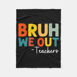 We Out Teacher Happy Last Day Of School Funny Teac Fleece Blanket
