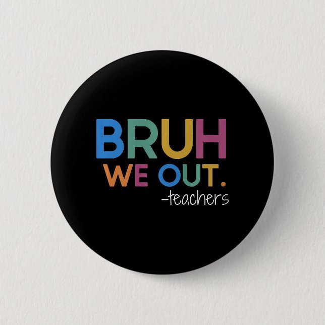 We Out Teacher Summer Break Last Day Of School  6 Cm Round Badge (Front)