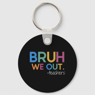 We Out Teacher Summer Break Last Day Of School Key Ring