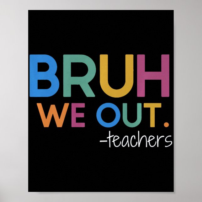 We Out Teacher Summer Break Last Day Of School  Poster (Front)