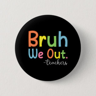 We Out Teachers End Of School Year Teacher Summer  6 Cm Round Badge