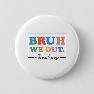 We Out Teachers End Of School Year Teacher Summer  6 Cm Round Badge