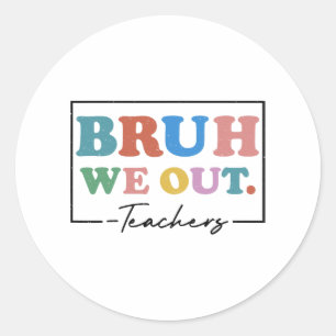 We Out Teachers End Of School Year Teacher Summer  Classic Round Sticker