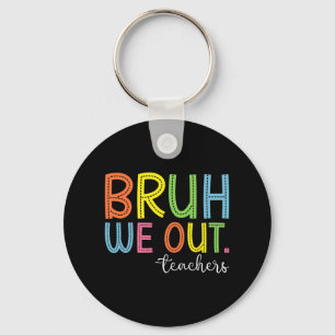 We Out Teachers End Of School Year Teacher Summer  Key Ring