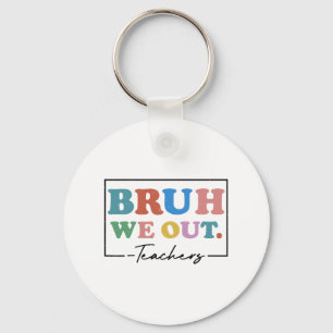 We Out Teachers End Of School Year Teacher Summer  Key Ring