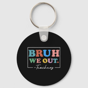We Out Teachers End Of School Year Teacher Summer  Key Ring