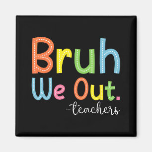 We Out Teachers End Of School Year Teacher Summer Magnet