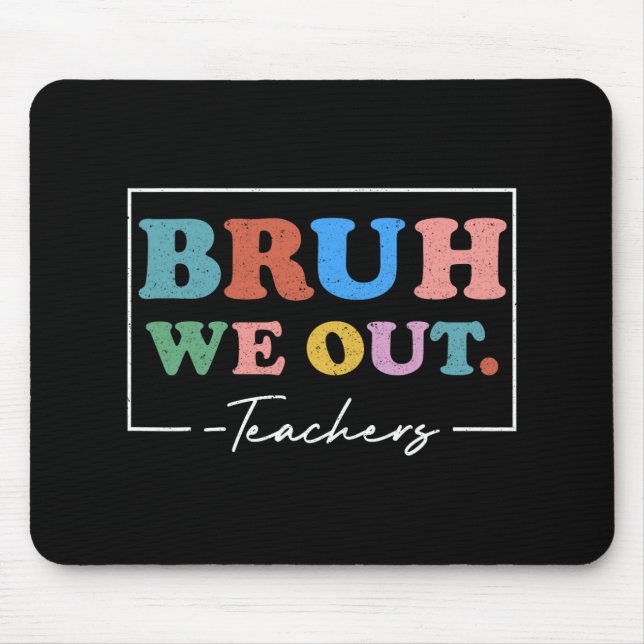 We Out Teachers End Of School Year Teacher Summer  Mouse Pad (Front)