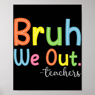 We Out Teachers End Of School Year Teacher Summer  Poster