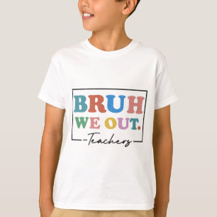 We Out Teachers End Of School Year Teacher Summer T-Shirt