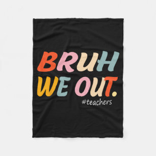 We Out Teachers End Of Year Teacher Last Day Of Sc Fleece Blanket