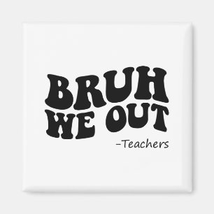 We Out Teachers Groovy Happy Last Day Of School Su Magnet