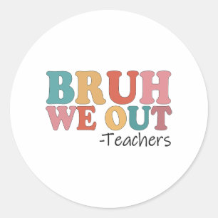 We Out Teachers Happy Last Day Of School Retro Vin Classic Round Sticker