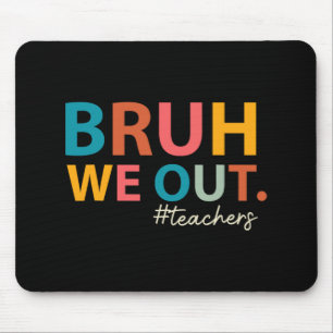 We Out Teachers Last Day Of School End Of School Y Mouse Pad