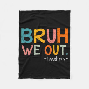 We Out Teachers Last Day Of School Funny  Fleece Blanket