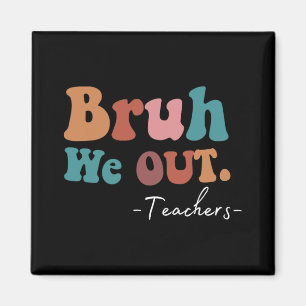 We Out Teachers Last Day Of School Funny Summer Te Magnet