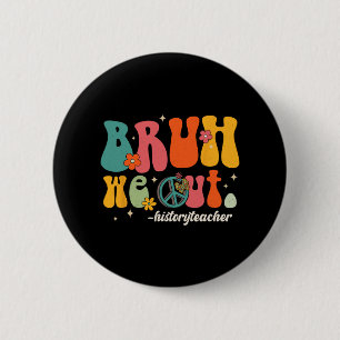 We Out Teachers Last Day Of School History Teacher 6 Cm Round Badge