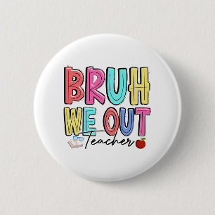 We Out Teachers Last Day Of School Summer Teacher  6 Cm Round Badge