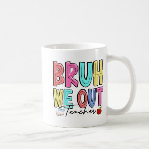 We Out Teachers Last Day Of School Summer Teacher Coffee Mug