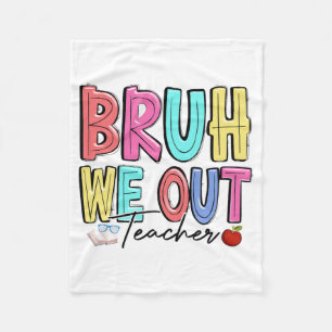 We Out Teachers Last Day Of School Summer Teacher  Fleece Blanket