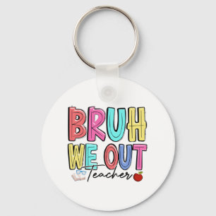 We Out Teachers Last Day Of School Summer Teacher  Key Ring