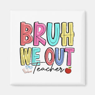 We Out Teachers Last Day Of School Summer Teacher  Magnet