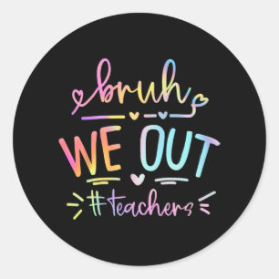 We Out Teachers Life 1  Classic Round Sticker