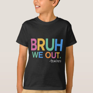 We Out Teachers Life T-Shirt