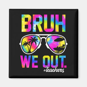 We Out Teachers Summer Tie Dye Last Day Of School Magnet
