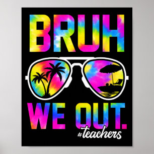 We Out Teachers Summer Tie Dye Last Day Of School  Poster