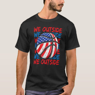 We Outside  Sayings Memes Usa American Flag Basket T-Shirt