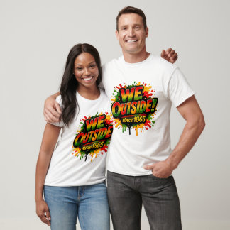 “We Outside Since 1865” and Juneteenth T-Shirt