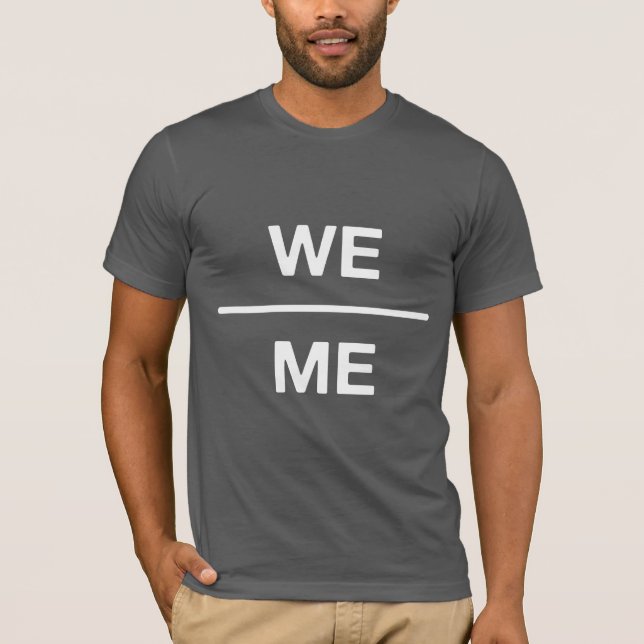 WE over ME T-Shirt (Front)