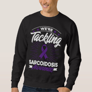 We pack sarcoidosis consciousness sweatshirt