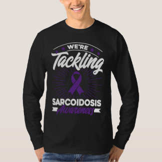 We pack sarcoidosis consciousness T-Shirt