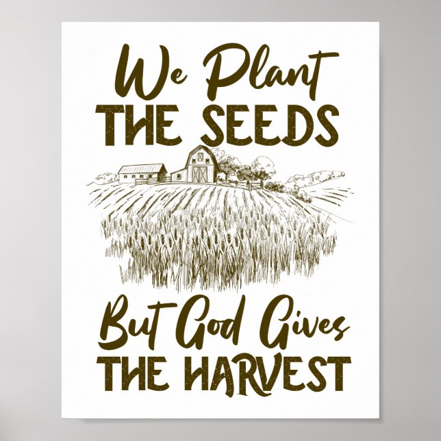 We Plant Seeds God Gives The Harvest Farmer Life Poster (Front)