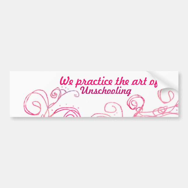 We practice the art of Unschooling Bumper Sticker (Front)
