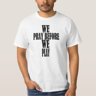 We Pray Before We Play T-Shirt