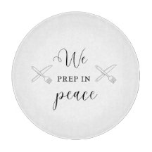 We Prep In Peace Circle Glass Cutting Board