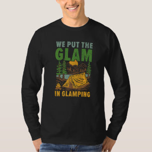 We Put The Glam In Glamping Camper Nature  Camp  1 T-Shirt