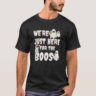 We re Just Here for the Boos Funny Gift Halloween  T-Shirt