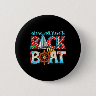 We’re Just Here To Rock The Boat Matching Cruise F 6 Cm Round Badge
